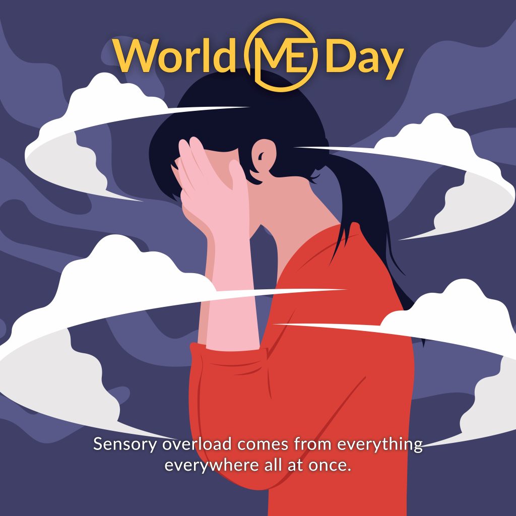 World ME Day. Sensory overload comes from everything everywhere all at once. Graphic of a female holding her hands over her face, with swirls of clouds and waves all around her representing overload of sensors from stimuli.